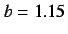 $b = 1.15$
